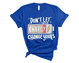 Don't Let Their Energy Change Yours T-Shirt, Inspirational T-Shirts for Strong Women, Empowerment Message Shirt, Mental Health T-Shirt, Inspirational Quote Shirt (TRUE ROYAL, ADULT MEDIUM)